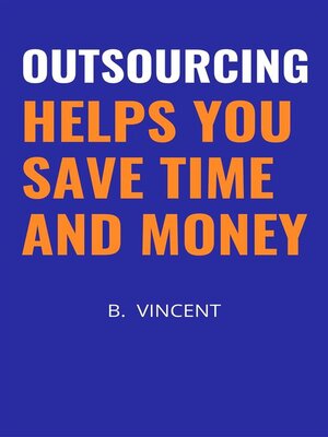 cover image of Outsourcing Helps You Save Time and Money